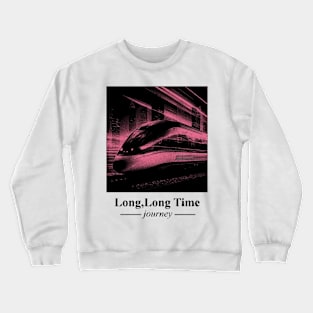 Long, Long Time Journey Crewneck Sweatshirt